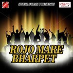 Rojo Mare Bharpet songs mp3