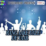 Rang Aake Dale De Yaar songs mp3