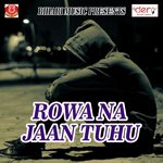 Rowa Na Jaan Tuhu Anu Singh Song Download Mp3