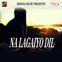Na Lagaiyo Dil songs mp3