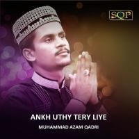 Ankh Uthy Tery Liye Muhammad Azam Qadri Song Download Mp3