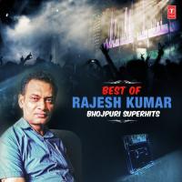 Best Of Rajesh Kumar Bhojpuri Superhits songs mp3