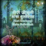 Hori Khelungi Baba Bullehshah Daler Mehndi Song Download Mp3