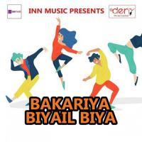 Bakariya Biyail Biya songs mp3