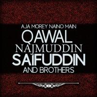Aja Morey Naino Main Qawal Najmuddin Saifuddin And Brothers Song Download Mp3