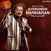 Evergreen Hariharan songs mp3