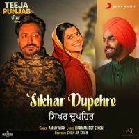 Sikhar Dupehre (From Teeja Punjab) Ammy Virk Song Download Mp3