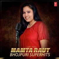 Mamta Raut Bhojpuri Superhits songs mp3