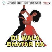 DJ Wala Bhatar Ha songs mp3