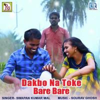 Dakbo Na Toke Bare Bare Swapan Kumar Mal Song Download Mp3