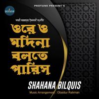 Ore O Madina Bolte Paris Shahana Bilquis Song Download Mp3