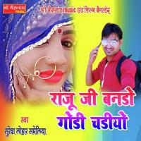 Raju Ji Banndo Godi Chadiyo Suresh Lohar Sameliya Song Download Mp3