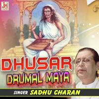 Dhusar Drumal Maya Sadhu Charan Song Download Mp3