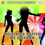 Roje Roje Ratiya Me Saiyaan Bhusan Singh Song Download Mp3