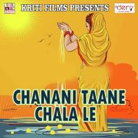 Chanani Taane Chala Le Lakshman Kumar Song Download Mp3