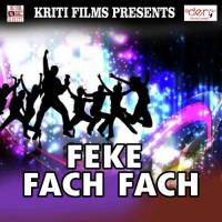 Feke Fach Fach Pankaj Premi Song Download Mp3