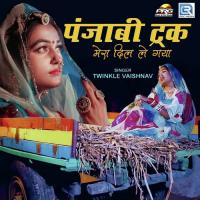 Punjabi Truck Mera Dil Le Gaya Twinkal Vaishnav Song Download Mp3