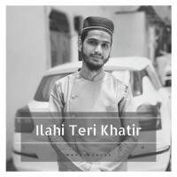 Ilahi Teri Khatir Maaz Weaver Song Download Mp3