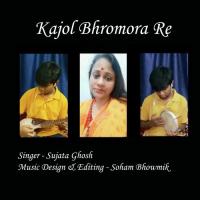 Kajol Bhromora Re Sujata Ghosh Song Download Mp3
