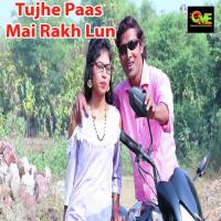 Tujhe Paas Mai Rakh Lun Amit Raj Anand Song Download Mp3