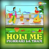 Holi Me Pichkari La Tham songs mp3