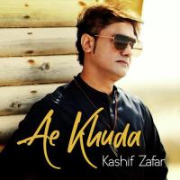 Ae Khuda Kashif Zafar Song Download Mp3
