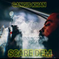 Scare Dem Gangis Khan Song Download Mp3