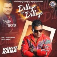 Dilliye Ne Dilliye Ranjit Rana Song Download Mp3
