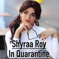 Shyraa Roy in Quarantine songs mp3