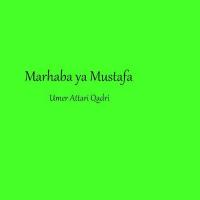 Marhaba Ya Mustafa Umer Attari Qadri Song Download Mp3
