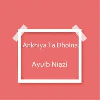Ankhiya Ta Dholna songs mp3
