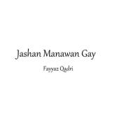 Jashan Manawan Gay Fayyaz Qadri Song Download Mp3