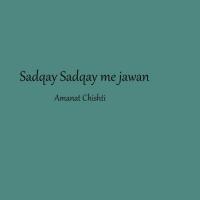 Sadqay Sadqay Me Jawan Amanat Chishti Song Download Mp3