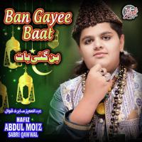 Ban Gayee Baat Hafiz Abdul Moiz Sabri Qawwal Song Download Mp3