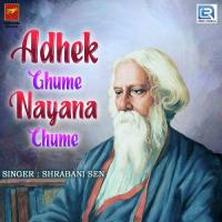 Adhek Ghume Nayana Chume Shrabani Sen Song Download Mp3