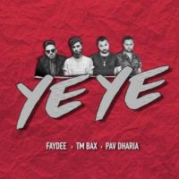 Ye Ye Faydee,TM Bax,Pav Dharia Song Download Mp3
