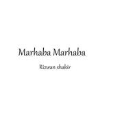 Marhaba Marhaba Rizwan Shakir Song Download Mp3
