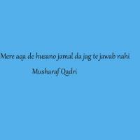 Mere Aqa De Husano Jamal Da Jag Te Jawab Nahi Musharaf Qadri Song Download Mp3
