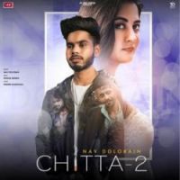 Chitta 2 Nav Dolorain Song Download Mp3