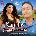 Kan Mei Double Jhumka (Kumaoni Geet) Jagmohan Digari Song Download Mp3