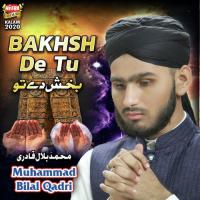 Bakhsh De Tu Muhammad Bilal Qadri Song Download Mp3