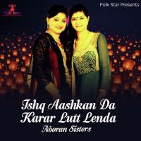 Ishq Aashkan Da Karar Lutt Lenda Nooran Sisters Song Download Mp3