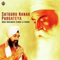 Satguru Nanak Pargateya Bhai Davinder Singh Sodhi Song Download Mp3