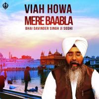 Viah Howa Mere Baabla Bhai Davinder Singh Sodhi Song Download Mp3
