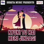 Kyuki Tu Hai Meri Jindagi Gorka Katausiya Song Download Mp3