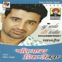 Ajj Saada Dil Todta Dharampreet Song Download Mp3