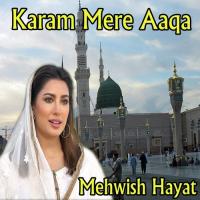 Karam Mere Aaqa Mehwish Hayat Song Download Mp3