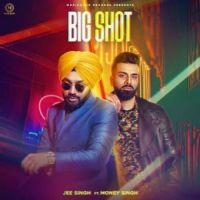 Big Shot Money Singh,Jee Singh Song Download Mp3