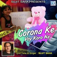 Corona Ke Voy Koro Na Sujit Saha Song Download Mp3