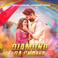 Diamond Da Challa Parmish Verma,Neha Kakkar Song Download Mp3